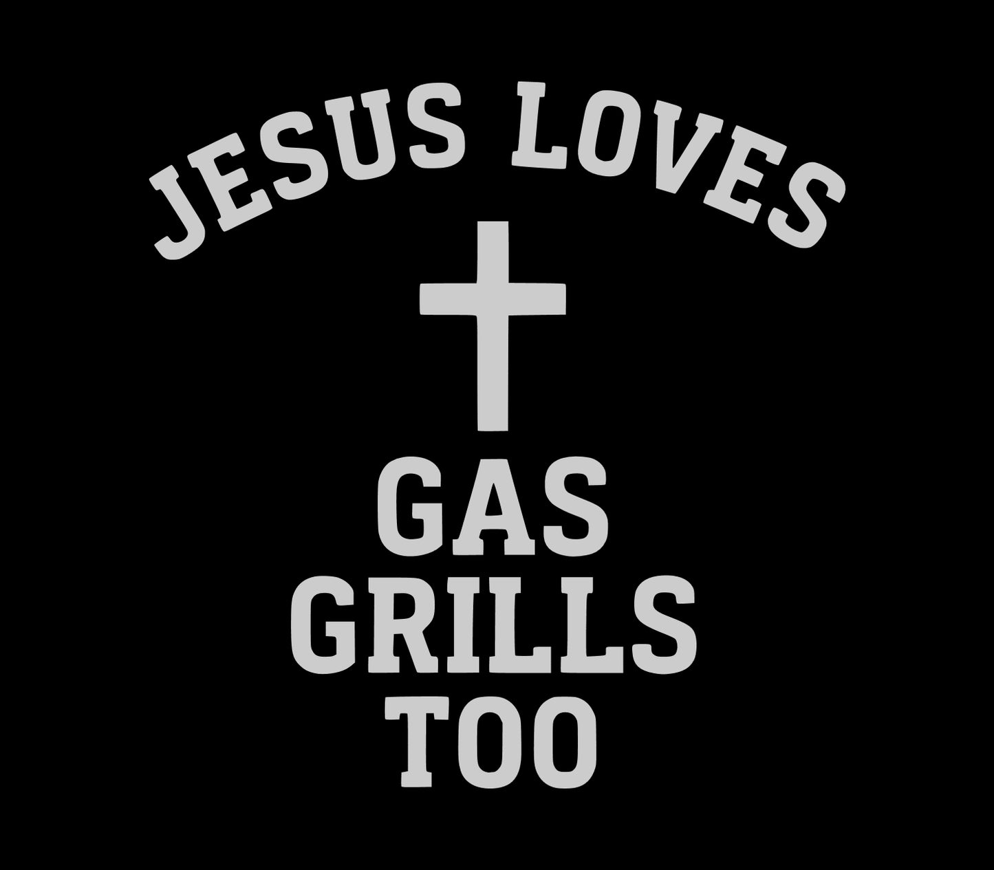 Jesus Loves Gas Grills - Premium Tee