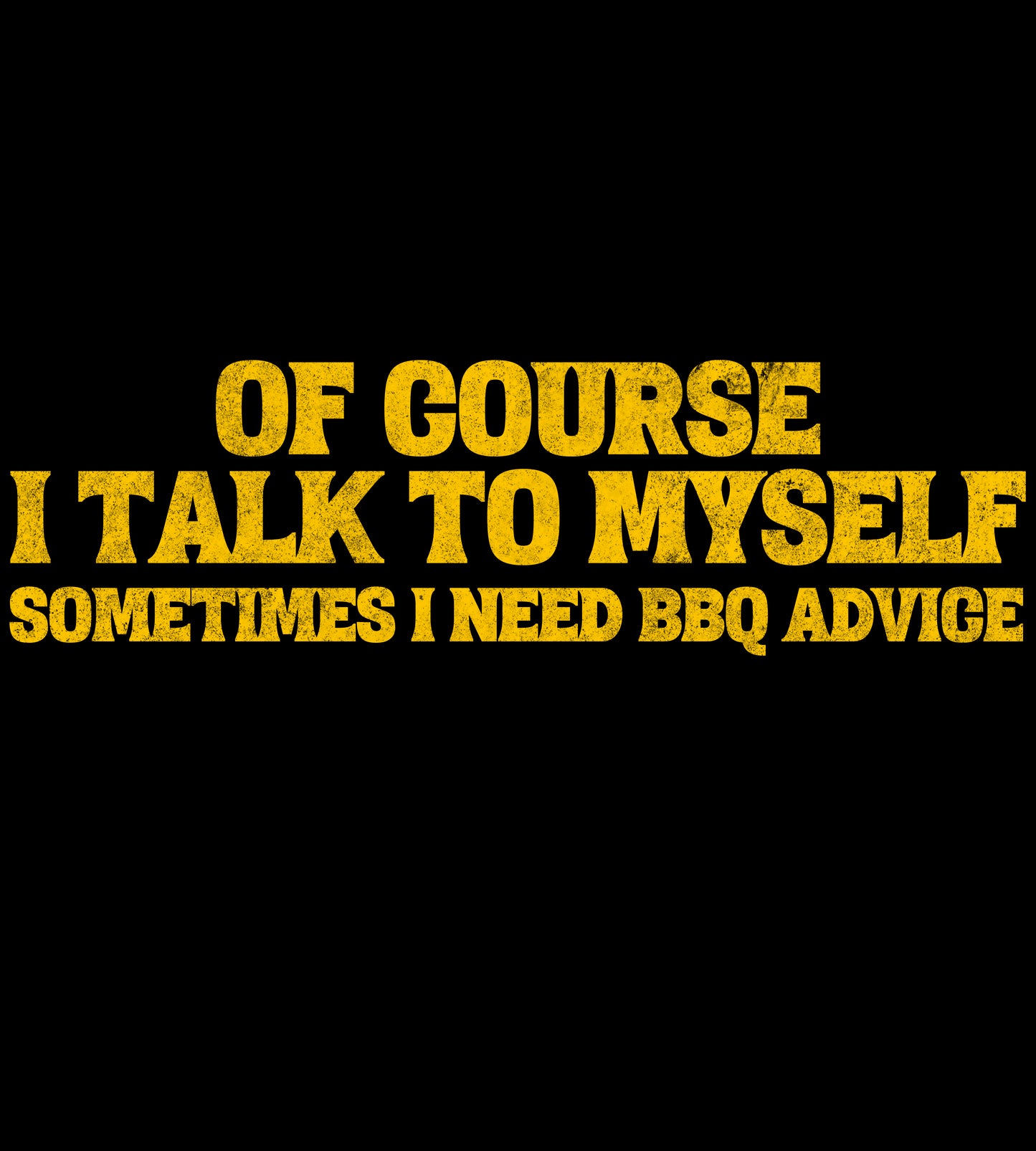 Of Course I Talk To Myself Premium Tee