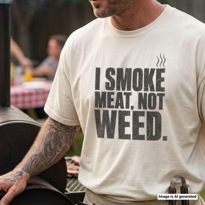 Smoke Meat Not Weed Premium Tee