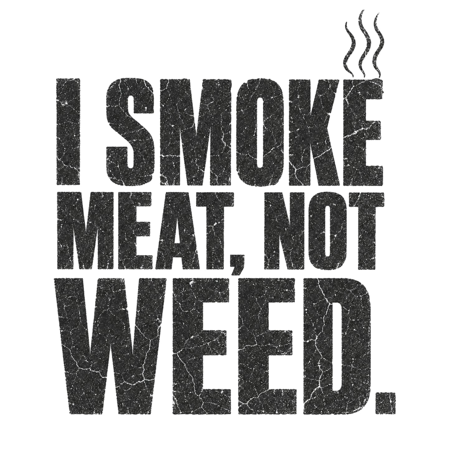 Smoke Meat Not Weed Premium Tee