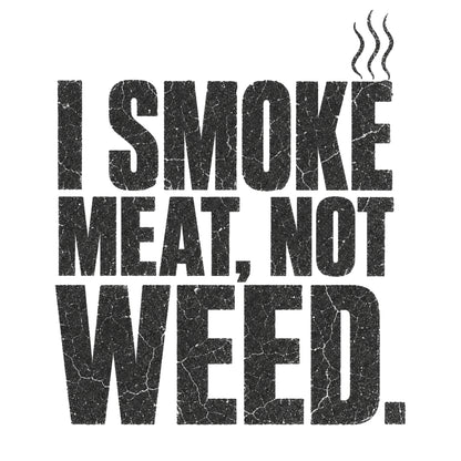 Smoke Meat Not Weed Premium Tee