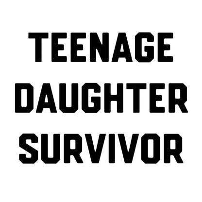 Teenage Daughter Survivor - Tee