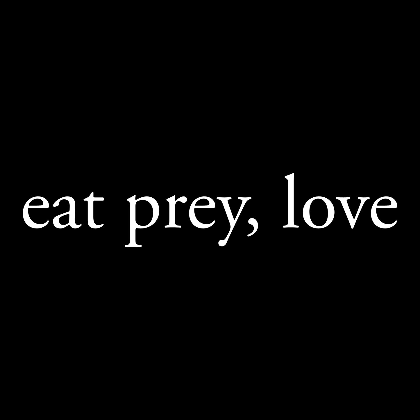 Eat prey love - Premium Tee