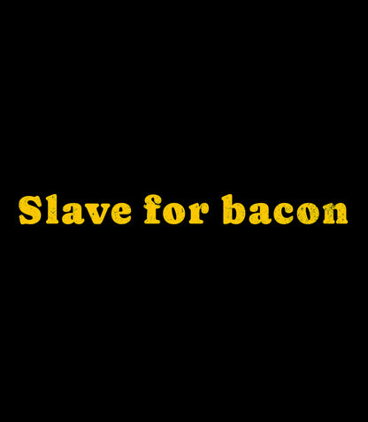 Slave for bacon - Sweatshirt
