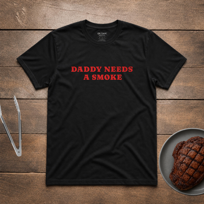 Daddy Needs a Smoke Tee